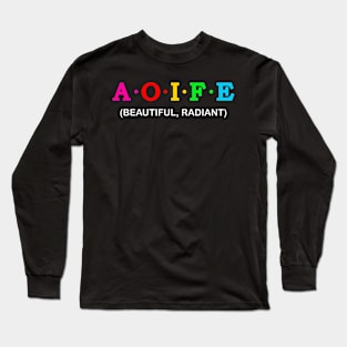 Aoife - Beautiful, Radiant. Long Sleeve T-Shirt